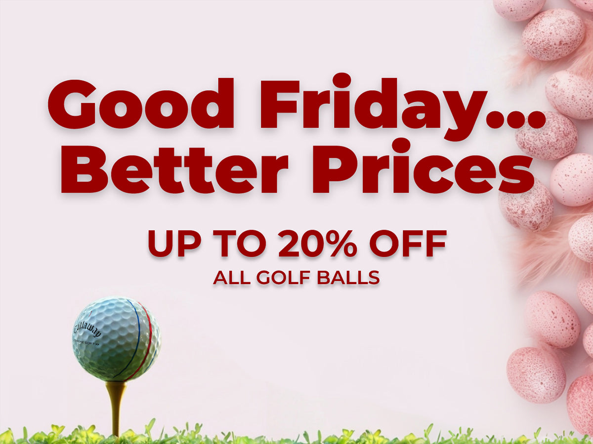 Good Friday...Better Prices  - up to 20% off